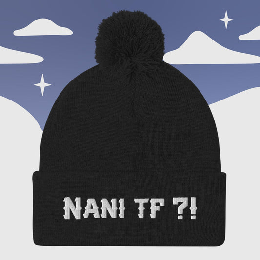 "Nani TF ?! " Anime inspired - Nerd Otaku culture - Pom Pom Beanie Sage Graphics Black 